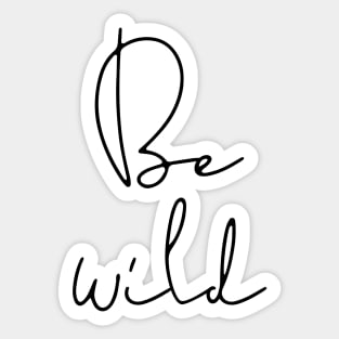 Be wild Sticker